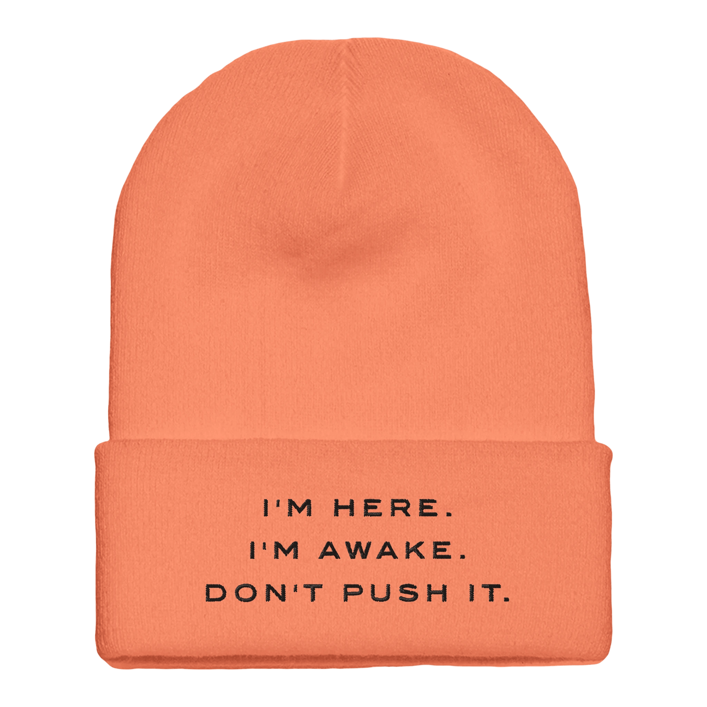 Premium Cuffed "I'M HERE. I'M AWAKE. DON'T PUSH IT." Embroidered Beanie - Slay Hoodies