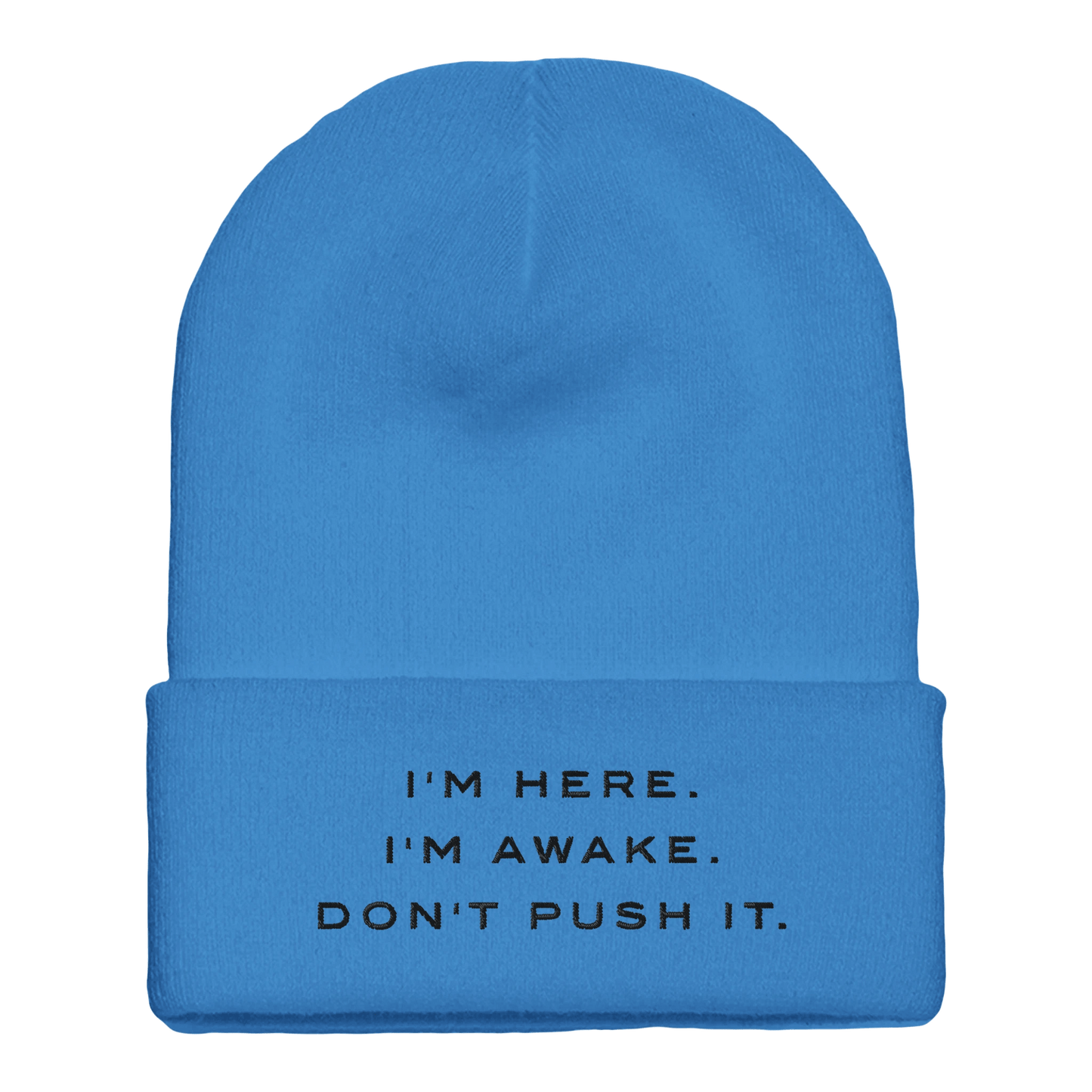 Premium Cuffed "I'M HERE. I'M AWAKE. DON'T PUSH IT." Embroidered Beanie - Slay Hoodies