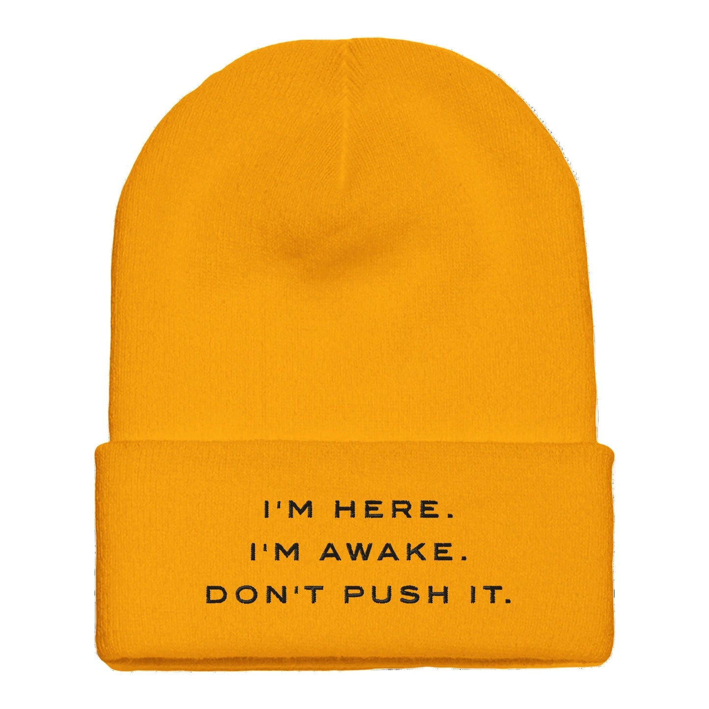 Premium Cuffed "I'M HERE. I'M AWAKE. DON'T PUSH IT." Embroidered Beanie - Slay Hoodies