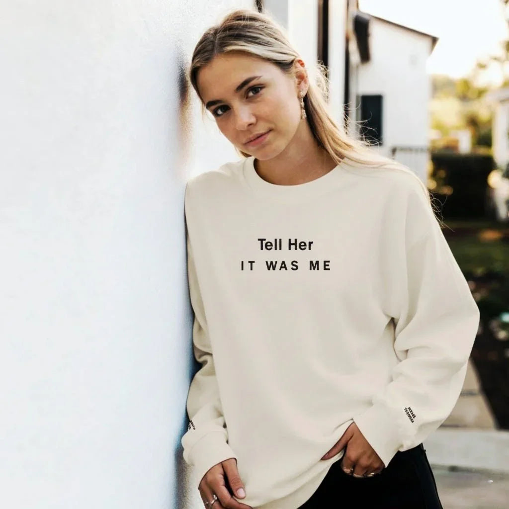 Premium High Quality Triple Embroidered " Tell Her It Was Me" Sweatshirt - Slay Hoodies