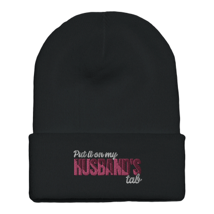 Embroidered Beanie : Premium Cuffed - Put It On My Husbands Tab - Slay Hoodies