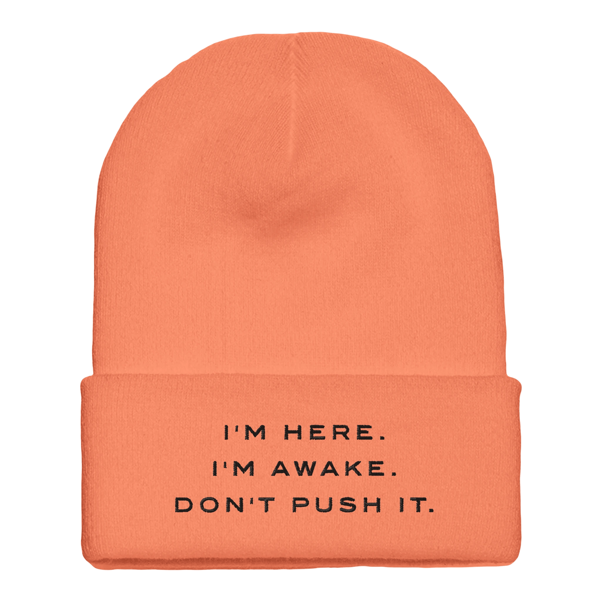 Premium Cuffed "I'M HERE. I'M AWAKE. DON'T PUSH IT." Embroidered Beanie - Slay Hoodies