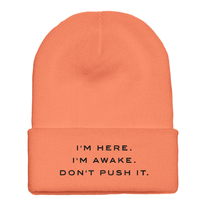Premium Cuffed "I'M HERE. I'M AWAKE. DON'T PUSH IT." Embroidered Beanie - Slay Hoodies