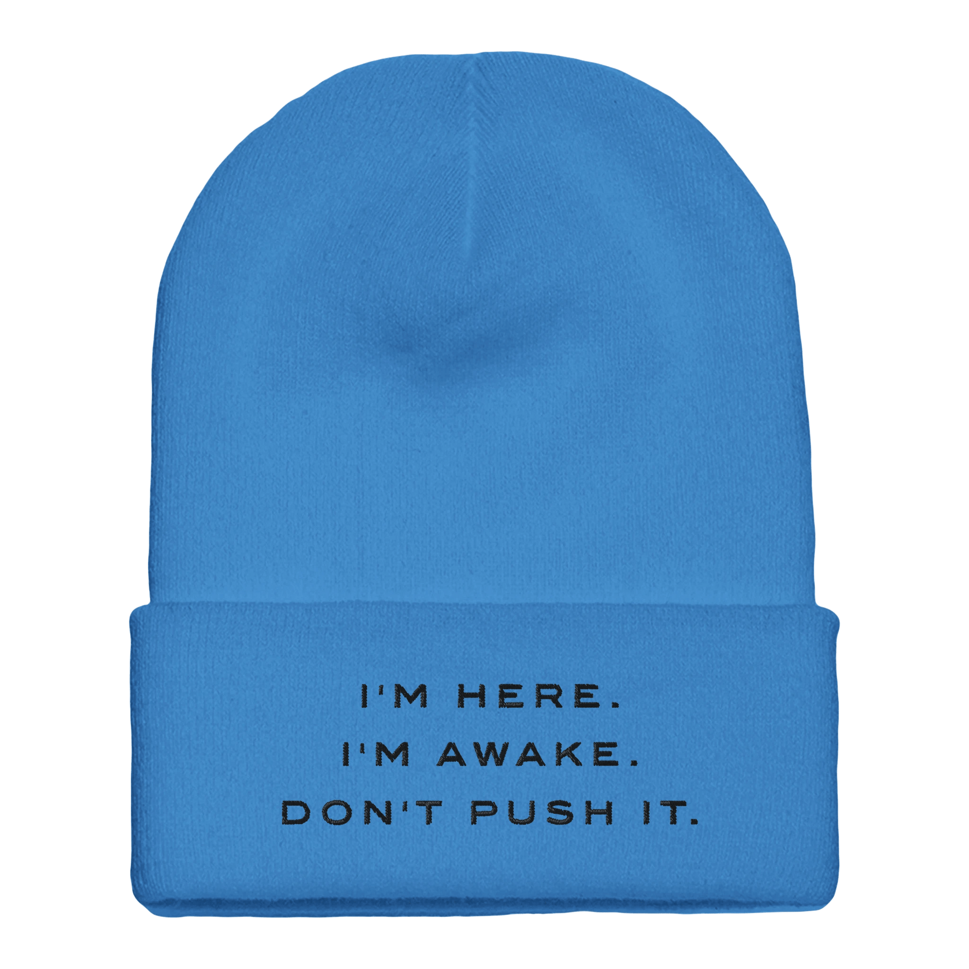 Premium Cuffed "I'M HERE. I'M AWAKE. DON'T PUSH IT." Embroidered Beanie - Slay Hoodies