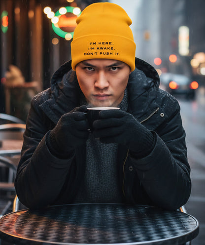 Premium Cuffed "I'M HERE. I'M AWAKE. DON'T PUSH IT." Embroidered Beanie - Slay Hoodies