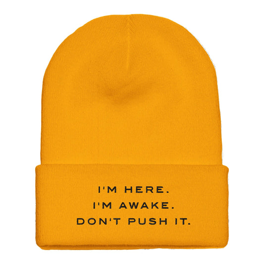 Premium Cuffed "I'M HERE. I'M AWAKE. DON'T PUSH IT." Embroidered Beanie - Slay Hoodies