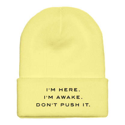Premium Cuffed "I'M HERE. I'M AWAKE. DON'T PUSH IT." Embroidered Beanie - Slay Hoodies